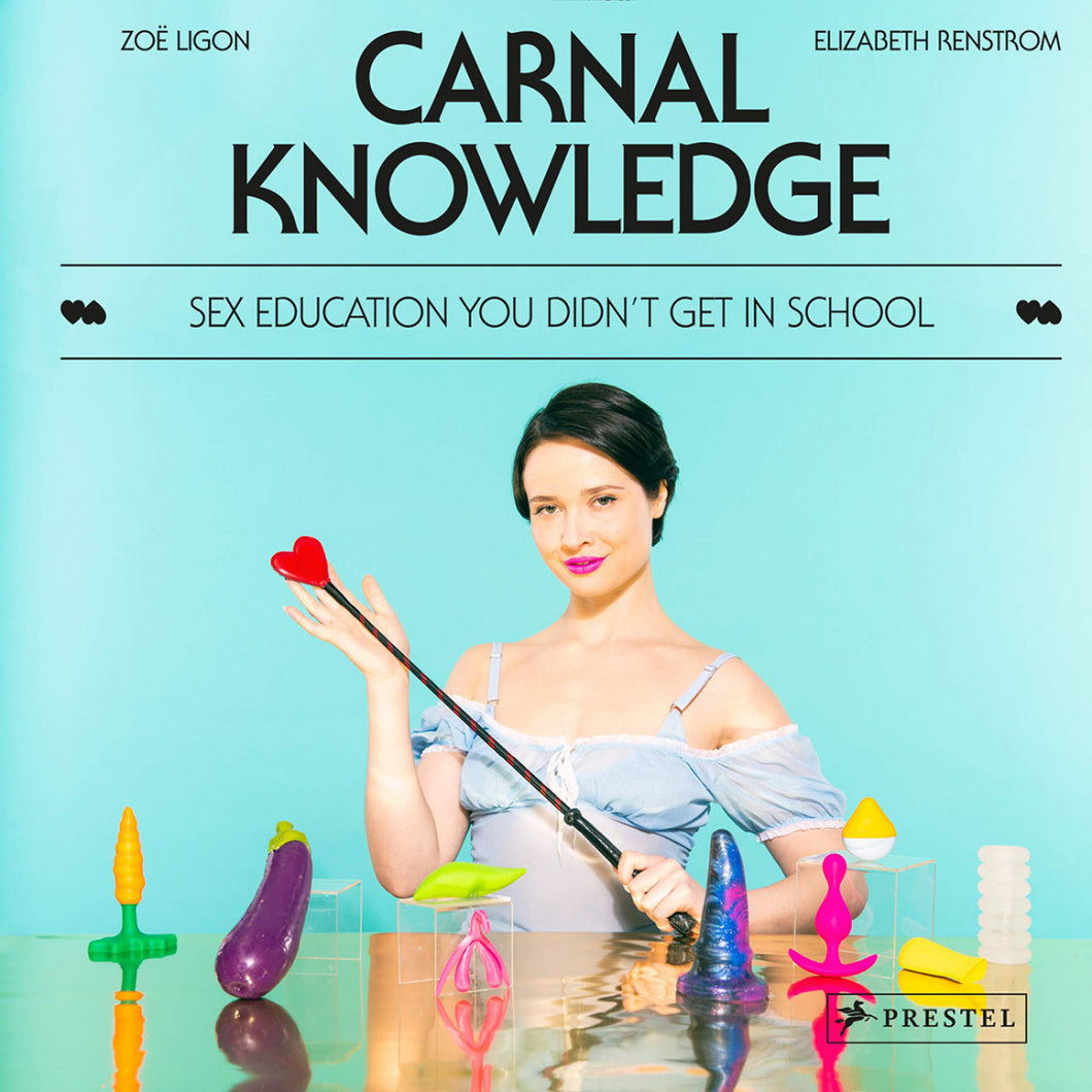 Carnal Knowledge: Sex Education You Didn't Get in School *Online Only*